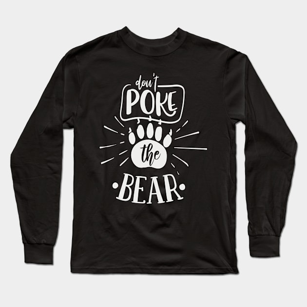 Don't Poke the Bear Long Sleeve T-Shirt by Fox1999